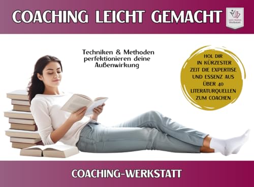COACHINGWERKSTATT I Coaching leicht gemacht: Techniken & Methoden perfektionieren deine Außenwirkung (Coachingwerkstatt Formate I Geballtes Coachingwissen aus über 40 Literaturquellen) von Independently published