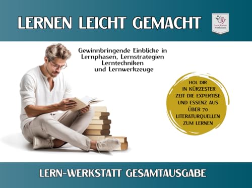 LERNWERKSTATT I Lernen lernen leicht gemacht - Teil 1 und Teil 2 Gesamtausgabe: Lernstrategien, Lernpersönlichkeit, Lernmethoden & Lerntechniken ... Lernen lernen aus über 70 Literaturquellen) LERNWERKSTATT I Lernen lernen leicht gemacht - Teil 1 und Teil 2 Gesamtausgabe: Lernstrategien, Lernpersönlichkeit, Lernmethoden & Lerntechniken ... Lernen lernen aus über 70 Literaturquellen) von Independently published