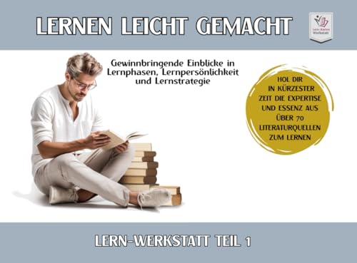 LERNWERKSTATT I Lernen lernen leicht gemacht: Teil 1: Lernstrategien & Lernpersönlichkeit steigern zeitsparend deinen Lernerfolg (Lernwerkstatt ... Lernen lernen aus über 70 Literaturquellen) LERNWERKSTATT I Lernen lernen leicht gemacht: Teil 1: Lernstrategien & Lernpersönlichkeit steigern zeitsparend deinen Lernerfolg (Lernwerkstatt ... Lernen lernen aus über 70 Literaturquellen) von Independently published