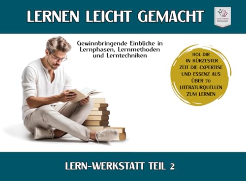 LERNWERKSTATT I Lernen lernen leicht gemacht: Teil 2: Lernmethoden & Lerntechniken steigern zeitsparend deinen Lernerfolg (Lernwerkstatt Formate I ... Lernen lernen aus über 70 Literaturquellen) LERNWERKSTATT I Lernen lernen leicht gemacht: Teil 2: Lernmethoden & Lerntechniken steigern zeitsparend deinen Lernerfolg (Lernwerkstatt Formate I ... Lernen lernen aus über 70 Literaturquellen) von Independently published