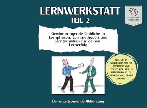LERNWERKSTATT I Lernen lernen leicht gemacht: Teil 2: Lernmethoden & Lerntechniken steigern zeitsparend deinen Lernerfolg (Lernwerkstatt Formate I ... Lernen lernen aus über 70 Literaturquellen) LERNWERKSTATT I Lernen lernen leicht gemacht: Teil 2: Lernmethoden & Lerntechniken steigern zeitsparend deinen Lernerfolg (Lernwerkstatt Formate I ... Lernen lernen aus über 70 Literaturquellen)