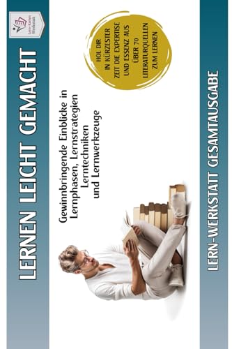 LERNWERKSTATT Minihandbuch I Lernen lernen leicht gemacht: Minihandbuch Teil 1 und Teil 2 Gesamtausgabe : Lernstrategien, Lernpersönlichkeit, ... Lernen lernen aus über 70 Literaturquellen) von Independently published