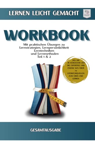 WORKBOOK I Minihandbuch I Lernen lernen leicht gemacht Teil 1 und 2 Gesamtausgabe: Minihandbuch mit praktischen Übungen zu Lernstrategien, Lernpersönlichkeit, Lernmethoden & Lerntechniken WORKBOOK I Minihandbuch I Lernen lernen leicht gemacht Teil 1 und 2 Gesamtausgabe: Minihandbuch mit praktischen Übungen zu Lernstrategien, Lernpersönlichkeit, Lernmethoden & Lerntechniken von Independently published