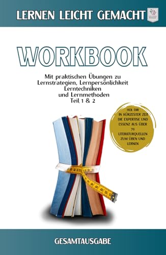 Workbook I Lernen lernen leicht gemacht I Teil 1 und Teil 2: Gesamtausgabe mit praktischen Übungen zu Lernstrategien, Lernpersönlichkeit, Lernmethoden & Lerntechniken Workbook I Lernen lernen leicht gemacht I Teil 1 und Teil 2: Gesamtausgabe mit praktischen Übungen zu Lernstrategien, Lernpersönlichkeit, Lernmethoden & Lerntechniken von Independently published