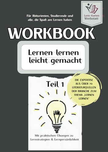 Workbook I Lernen lernen leicht gemacht I Teil 1: Mit praktischen Übungen zu Lernstrategien & Lernpersönlichkeit (Workbook Formate I Geballtes Wissen zum Lernen lernen aus über 70 Literaturquellen) Workbook I Lernen lernen leicht gemacht I Teil 1: Mit praktischen Übungen zu Lernstrategien & Lernpersönlichkeit (Workbook Formate I Geballtes Wissen zum Lernen lernen aus über 70 Literaturquellen)