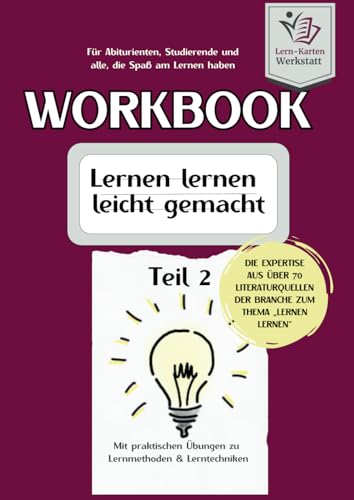 Workbook I Lernen lernen leicht gemacht I Teil 2: Mit praktischen Übungen zu Lernmethoden & Lerntechniken (Workbook Formate I Geballtes Wissen zum Lernen lernen aus über 70 Literaturquellen) Workbook I Lernen lernen leicht gemacht I Teil 2: Mit praktischen Übungen zu Lernmethoden & Lerntechniken (Workbook Formate I Geballtes Wissen zum Lernen lernen aus über 70 Literaturquellen)