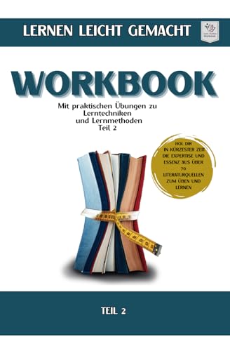 Workbook I Minihandbuch I Lernen lernen leicht gemacht I Teil 2: Minihandbuch mit praktischen Übungen zu Lernmethoden & Lerntechniken (Geballtes ... Üben und Lernen aus über 70 Literaturquellen) Workbook I Minihandbuch I Lernen lernen leicht gemacht I Teil 2: Minihandbuch mit praktischen Übungen zu Lernmethoden & Lerntechniken (Geballtes ... Üben und Lernen aus über 70 Literaturquellen) von Independently published