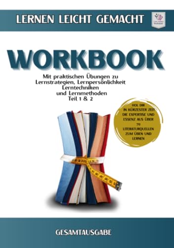 Workbook im Miniformat I Lernen lernen leicht gemacht: Teil 1 und Teil 2: Gesamtausgabe mit praktischen Übungen zu Lernstrategien, Lernpersönlichkeit, ... Lernmethoden & Lerntechniken Workbook im Miniformat I Lernen lernen leicht gemacht: Teil 1 und Teil 2: Gesamtausgabe mit praktischen Übungen zu Lernstrategien, Lernpersönlichkeit, ... Lernmethoden & Lerntechniken von epubli