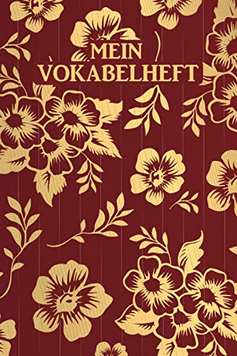 Mein Vokabelheft: Goldene Blumen. 2 Spalten. 120 Seiten für Vokabeln mit schönem Design. Zweispaltig mit Soft Cover 6x9 Zoll, ca. DIN A5 15x22cm. Mein Vokabelheft: Goldene Blumen. 2 Spalten. 120 Seiten für Vokabeln mit schönem Design. Zweispaltig mit Soft Cover 6x9 Zoll, ca. DIN A5 15x22cm.