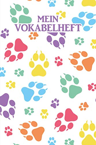 Mein Vokabelheft: Hundepfoten. 2 Spalten. 120 Seiten für Vokabeln mit schönem Design. Zweispaltig mit Soft Cover 6x9 Zoll, ca. DIN A5 15x22cm. Mein Vokabelheft: Hundepfoten. 2 Spalten. 120 Seiten für Vokabeln mit schönem Design. Zweispaltig mit Soft Cover 6x9 Zoll, ca. DIN A5 15x22cm.