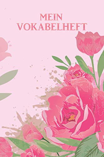 Mein Vokabelheft: Pinke Blumen. 2 Spalten. 120 Seiten für Vokabeln mit schönem Design. Zweispaltig mit Soft Cover 6x9 Zoll, ca. DIN A5 15x22cm. Mein Vokabelheft: Pinke Blumen. 2 Spalten. 120 Seiten für Vokabeln mit schönem Design. Zweispaltig mit Soft Cover 6x9 Zoll, ca. DIN A5 15x22cm. von Independently published