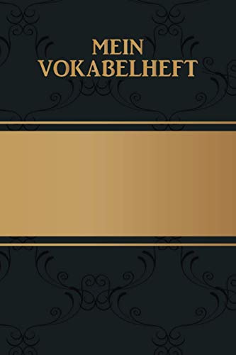 Mein Vokabelheft: Vintage Schwarz Gold. 2 Spalten. 120 Seiten für Vokabeln mit schönem Design. Zweispaltig mit Soft Cover 6x9 Zoll, ca. DIN A5 15x22cm. Mein Vokabelheft: Vintage Schwarz Gold. 2 Spalten. 120 Seiten für Vokabeln mit schönem Design. Zweispaltig mit Soft Cover 6x9 Zoll, ca. DIN A5 15x22cm.