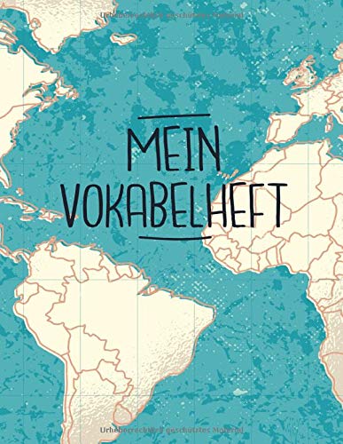 Mein Vokabelheft: Weltkarte. 3 Spalten für Vokabeln. 120 Seiten mit schönem Design. Dreispaltiges Buch mit Soft Cover 8.5x11 Zoll, ca. DIN A4 21.6x27.9cm. Mein Vokabelheft: Weltkarte. 3 Spalten für Vokabeln. 120 Seiten mit schönem Design. Dreispaltiges Buch mit Soft Cover 8.5x11 Zoll, ca. DIN A4 21.6x27.9cm. von Independently published