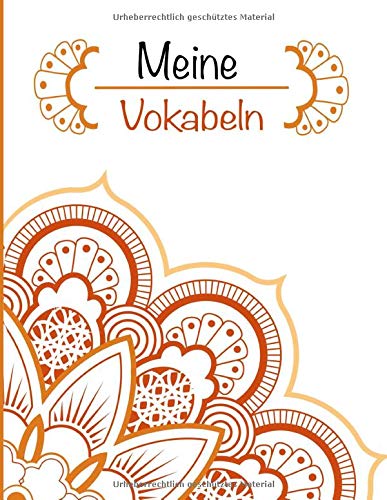 Meine Vokabeln: Mandalas. 2 Spalten für Vokabeln. 120 Seiten mit schönem Design. Zweispaltiges Buch mit Soft Cover 8.5x11 Zoll, ca. DIN A4 21.6x27.9cm. Meine Vokabeln: Mandalas. 2 Spalten für Vokabeln. 120 Seiten mit schönem Design. Zweispaltiges Buch mit Soft Cover 8.5x11 Zoll, ca. DIN A4 21.6x27.9cm. von Independently published
