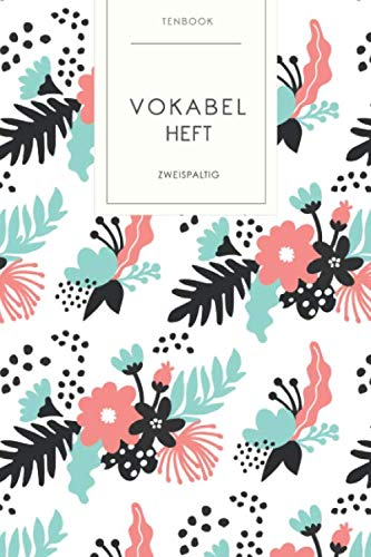 Vokabelheft: Blumen Muster. 2 Spalten. 120 Seiten für Vokabeln mit schönem Design. Soft Cover 6x9 Zoll, ca. DIN A5 15x22cm. Vokabelheft: Blumen Muster. 2 Spalten. 120 Seiten für Vokabeln mit schönem Design. Soft Cover 6x9 Zoll, ca. DIN A5 15x22cm.