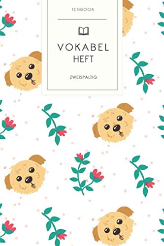 Vokabelheft: Blumen und Hunde. 2 Spalten. 120 Seiten für Vokabeln mit schönem Design. Soft Cover 6x9 Zoll, ca. DIN A5 15x22cm. Vokabelheft: Blumen und Hunde. 2 Spalten. 120 Seiten für Vokabeln mit schönem Design. Soft Cover 6x9 Zoll, ca. DIN A5 15x22cm.