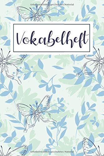 Vokabelheft: Blumen und Schmetterlinge. 2 Spalten. 120 Seiten für Vokabeln mit schönem Design. Zweispaltig mit Soft Cover 6x9 Zoll, ca. DIN A5 15x22cm. Vokabelheft: Blumen und Schmetterlinge. 2 Spalten. 120 Seiten für Vokabeln mit schönem Design. Zweispaltig mit Soft Cover 6x9 Zoll, ca. DIN A5 15x22cm.
