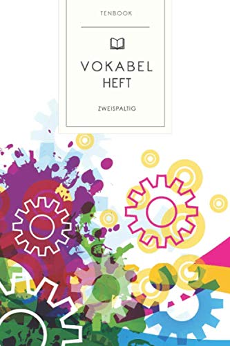 Vokabelheft: Farbige Zahnräder. 2 Spalten. 120 Seiten für Vokabeln mit schönem Design. Soft Cover 6x9 Zoll, ca. DIN A5 15x22cm. Vokabelheft: Farbige Zahnräder. 2 Spalten. 120 Seiten für Vokabeln mit schönem Design. Soft Cover 6x9 Zoll, ca. DIN A5 15x22cm.