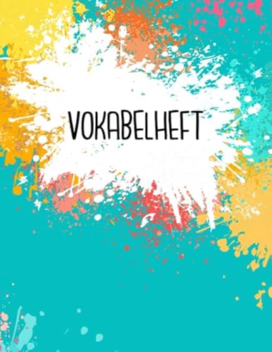 Vokabelheft: Farbklekse türkis. 2 Spalten für Vokabeln. 120 Seiten mit schönem Design. Zweispaltiges Buch mit Soft Cover 8.5x11 Zoll, ca. DIN A4 21.6x27.9cm. Vokabelheft: Farbklekse türkis. 2 Spalten für Vokabeln. 120 Seiten mit schönem Design. Zweispaltiges Buch mit Soft Cover 8.5x11 Zoll, ca. DIN A4 21.6x27.9cm. von Independently published