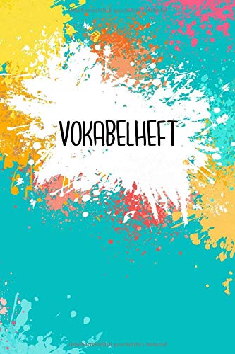 Vokabelheft: Farbklekse türkis. 3 Spalten. 120 Seiten für Vokabeln mit schönem Design. Dreispaltig mit Soft Cover 6x9 Zoll, ca. DIN A5 15x22cm. Vokabelheft: Farbklekse türkis. 3 Spalten. 120 Seiten für Vokabeln mit schönem Design. Dreispaltig mit Soft Cover 6x9 Zoll, ca. DIN A5 15x22cm.