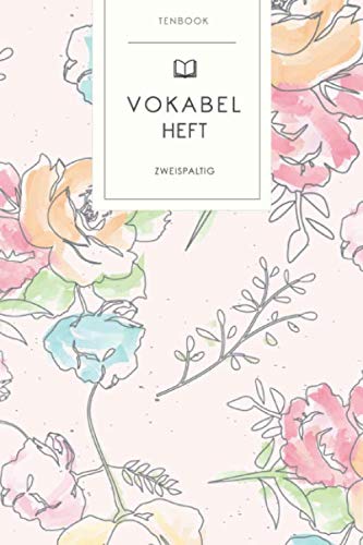 Vokabelheft: Gemalte Blumen. 2 Spalten. 120 Seiten für Vokabeln mit schönem Design. Soft Cover 6x9 Zoll, ca. DIN A5 15x22cm. Vokabelheft: Gemalte Blumen. 2 Spalten. 120 Seiten für Vokabeln mit schönem Design. Soft Cover 6x9 Zoll, ca. DIN A5 15x22cm.