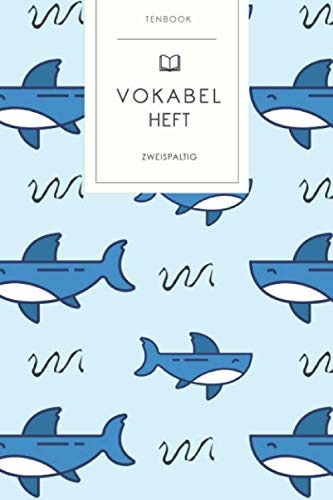Vokabelheft: Haifisch Muster. 2 Spalten. 120 Seiten für Vokabeln mit schönem Design. Soft Cover 6x9 Zoll, ca. DIN A5 15x22cm. Vokabelheft: Haifisch Muster. 2 Spalten. 120 Seiten für Vokabeln mit schönem Design. Soft Cover 6x9 Zoll, ca. DIN A5 15x22cm.