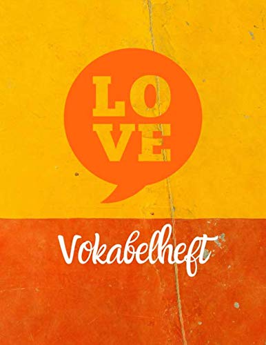 Vokabelheft: LOVE. 3 Spalten. 120 Seiten für Vokabeln mit schönem Design. Dreispaltiges Buch mit Soft Cover 8.5x11 Zoll, ca. DIN A4 21.6x27.9cm. Vokabelheft: LOVE. 3 Spalten. 120 Seiten für Vokabeln mit schönem Design. Dreispaltiges Buch mit Soft Cover 8.5x11 Zoll, ca. DIN A4 21.6x27.9cm.