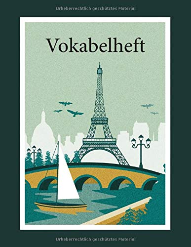 Vokabelheft: PARIS. 2 Spalten für Vokabeln. 120 Seiten mit schönem Design. Zweispaltiges Buch mit Soft Cover 8.5x11 Zoll, ca. DIN A4 21.6x27.9cm. Vokabelheft: PARIS. 2 Spalten für Vokabeln. 120 Seiten mit schönem Design. Zweispaltiges Buch mit Soft Cover 8.5x11 Zoll, ca. DIN A4 21.6x27.9cm.