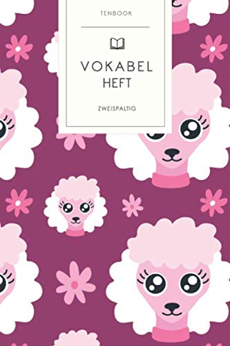 Vokabelheft: Pinke Pudel. 2 Spalten. 120 Seiten für Vokabeln mit schönem Design. Soft Cover 6x9 Zoll, ca. DIN A5 15x22cm. Vokabelheft: Pinke Pudel. 2 Spalten. 120 Seiten für Vokabeln mit schönem Design. Soft Cover 6x9 Zoll, ca. DIN A5 15x22cm.