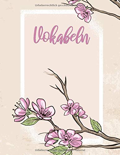 Vokabeln: Floral. 2 Spalten für Vokabeln. 120 Seiten mit schönem Design. Zweispaltiges Buch mit Soft Cover 8.5x11 Zoll, ca. DIN A4 21.6x27.9cm. Vokabeln: Floral. 2 Spalten für Vokabeln. 120 Seiten mit schönem Design. Zweispaltiges Buch mit Soft Cover 8.5x11 Zoll, ca. DIN A4 21.6x27.9cm. von Independently published