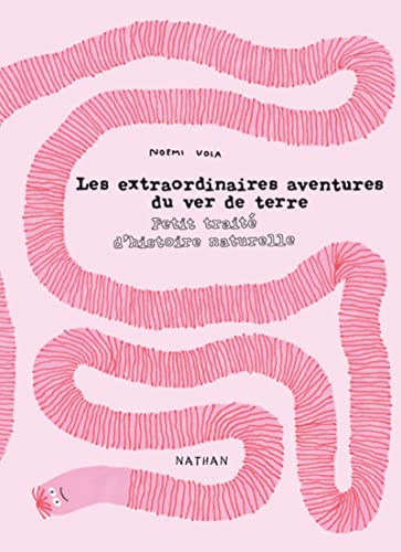 Les extraordinaires aventures du ver de terre: Petit traité d'histoire naturelle von NATHAN