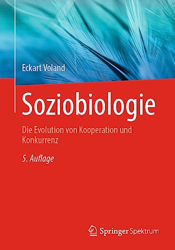 Soziobiologie: Die Evolution von Kooperation und Konkurrenz von Springer Spektrum