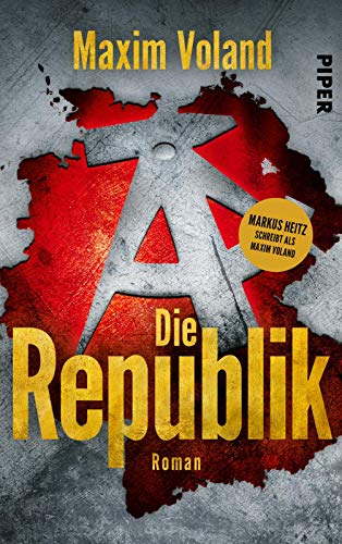 Die Republik: Roman | Markus Heitz schreibt als Maxim Voland von PIPER