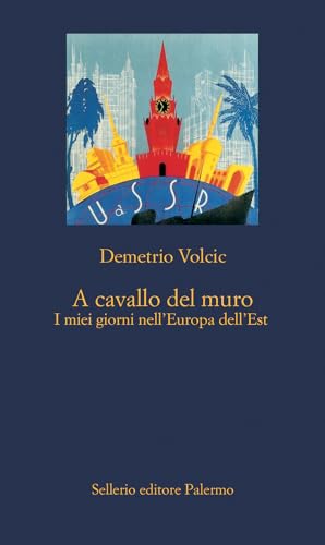 A cavallo del muro. I miei giorni nell'Europa dell'Est (La nuova diagonale) von Sellerio Editore Palermo