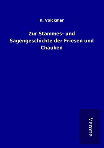 Zur Stammes- und Sagengeschichte der Friesen und Chauken von TP Verone Publishing