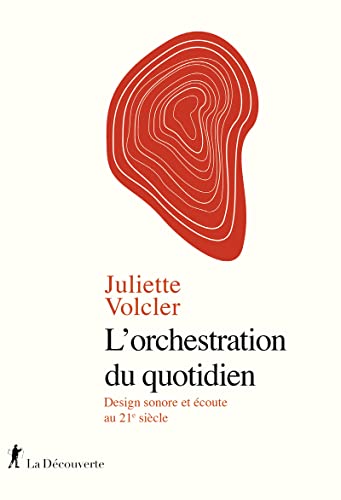 L'orchestration du quotidien - Design sonore et écoute au 21e siècle von LA DECOUVERTE