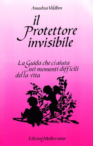 Il protettore invisibile (Esoterismo, medianità, parapsicologia)