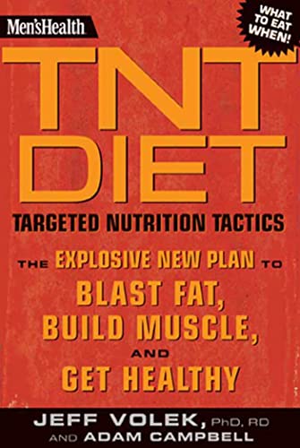 Men's Health TNT Diet: The Explosive New Plan to Blast Fat, Build Muscle, and Get Healthy: Targeted Nutrition Tactics