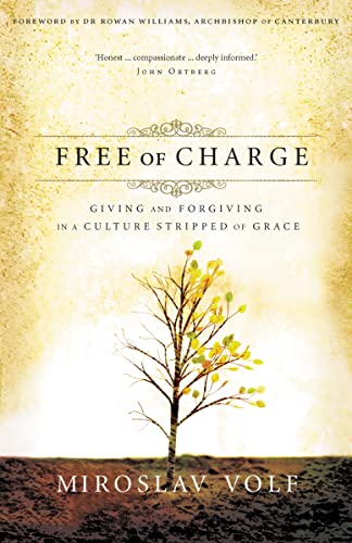 Free of Charge: Giving and Forgiving in a Culture Stripped of Grace von HarperCollins