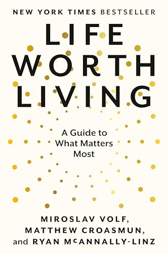 Life Worth Living: A Guide to What Matters Most von Unknown