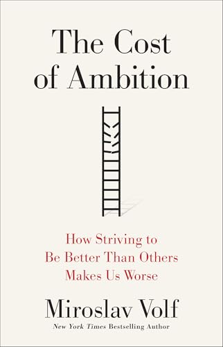 The Cost of Ambition: How Striving to Be Better Than Others Makes Us Worse (Theology for the Life of the World) von Brazos Press, Div of Baker Publishing Group