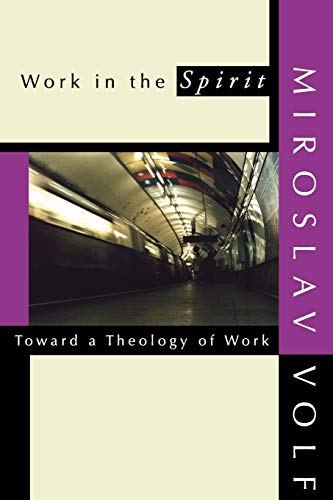 Work in the Spirit: Toward a Theology of Work von Wipf & Stock Publishers