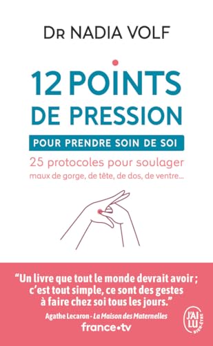 12 points de pression pour prendre soin de soi: 25 protocoles pour soulager maux de gorge, de tête, de dos, de ventre... von J'AI LU