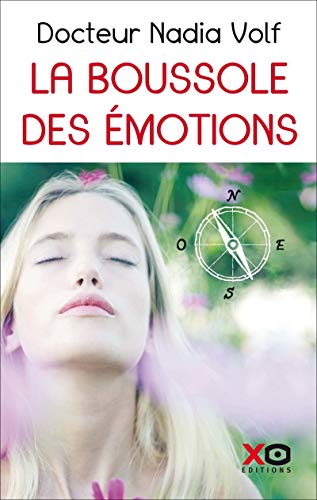 La Boussole des émotions: Les 9 peines de coeur. Comment surmonter les peines émotionnelles en stimulant les points actifs du corps