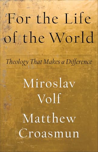 For the Life of the World: Theology That Makes a Difference (Theology for the Life of the World) von Baker Pub Group/Baker Books