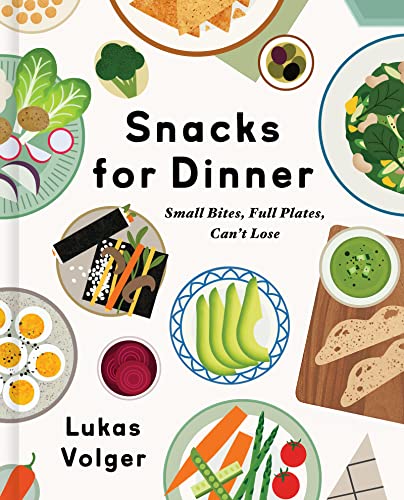 Snacks for Dinner: Small Bites, Full Plates, Can't Lose von Harper