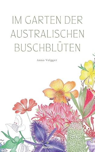 Im Garten der australischen Buschblüten Im Garten der australischen Buschblüten von novum premium