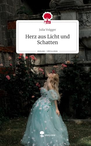 Herz aus Licht und Schatten. Life is a Story - story.one von story.one publishing