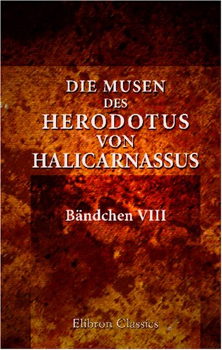 Die Musen des Herodotus von Halicarnassus: Bändchen VIII. Urania von Adamant Media Corporation
