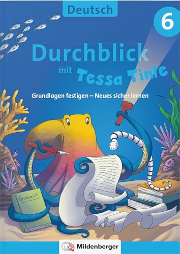 Durchblick in Deutsch 6 mit Tessa Tinte: Grundlagen festigen – Neues sicher lernen (Durchblick mit Tessa Tinte)